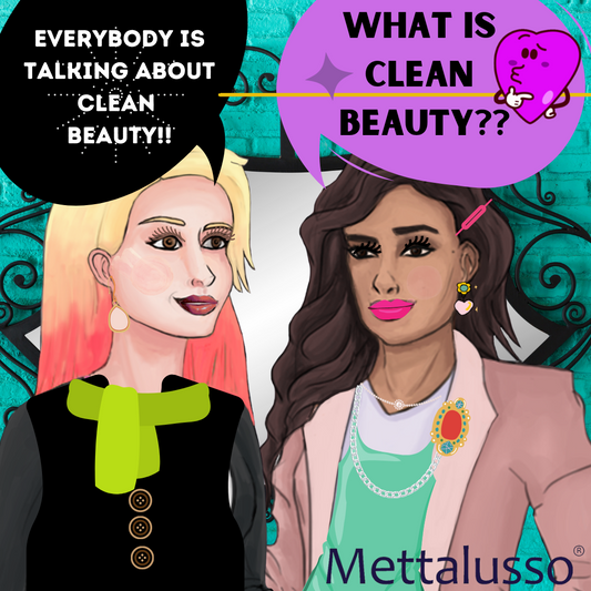 Mettalusso knows what is clean beauty