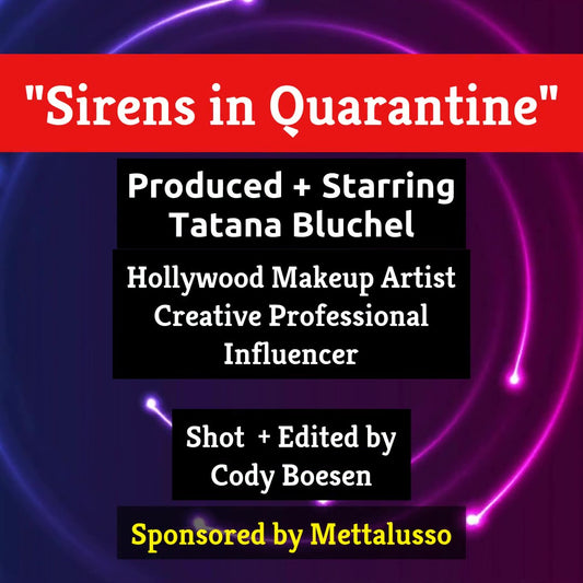 Mettalusso support Tatjana Bluchel makeup artist with her original short entertainment Sirens In Quarantine