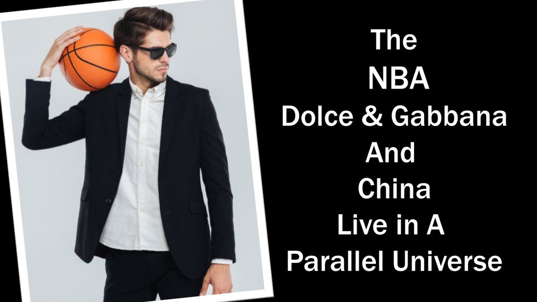 The NBA, Dolce & Gabbana and China Live In A Parallel Universe
