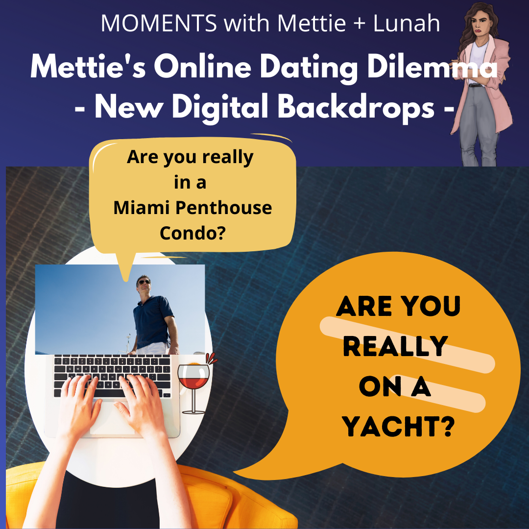 MOMENTS by Mettalusso Mettie fears new online dating dilemmas with digital backdrops