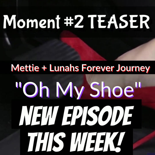 MOMENT #2 Released! Mettie + Lunah's Forever Journey Original Entertainment Series
